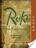 Reiki: Povestea adevărată: O explorare a lui Usui Reiki - Reiki: The True Story: An Exploration of Usui Reiki