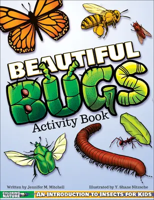 Carte de activități Beautiful Bugs: O introducere în lumea insectelor pentru copii - Beautiful Bugs Activity Book: An Introduction to Insects for Kids