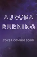 Aurora Burning - (Ciclul Aurora) - Aurora Burning - (The Aurora Cycle)