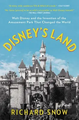 Disney's Land: Walt Disney și inventarea parcului de distracții care a schimbat lumea - Disney's Land: Walt Disney and the Invention of the Amusement Park That Changed the World