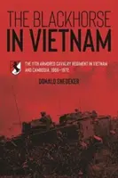 Blackhorse în Vietnam: Regimentul 11 Cavalerie Blindată în Vietnam și Cambodgia, 1966-1972 - The Blackhorse in Vietnam: The 11th Armored Cavalry Regiment in Vietnam and Cambodia, 1966-1972