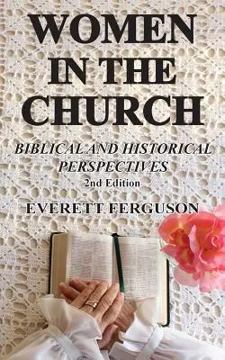 Femeile în Biserică: Perspective biblice și istorice - Women in the Church: Biblical and Historical Perspectives