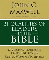 21 Calități ale liderilor în Biblie: Principalele trăsături de leadership ale bărbaților și femeilor din Scriptură - 21 Qualities of Leaders in the Bible: Key Leadership Traits of the Men and Women in Scripture