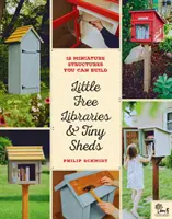 Little Free Libraries & Tiny Sheds: 12 structuri miniaturale pe care le puteți construi - Little Free Libraries & Tiny Sheds: 12 Miniature Structures You Can Build