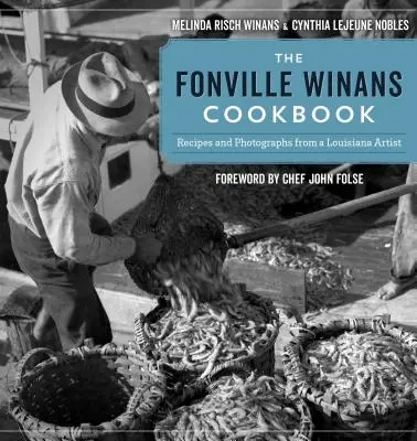 Cartea de bucate a lui Fonville Winans: Rețete și fotografii de la un artist din Louisiana - The Fonville Winans Cookbook: Recipes and Photographs from a Louisiana Artist