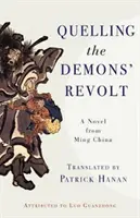 Înăbușirea revoltei demonilor: Un roman din China Ming - Quelling the Demons' Revolt: A Novel from Ming China