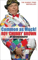 Common as Muck!: Autobiografia lui Roy 