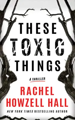 Aceste lucruri toxice: Un Thriller - These Toxic Things: A Thriller