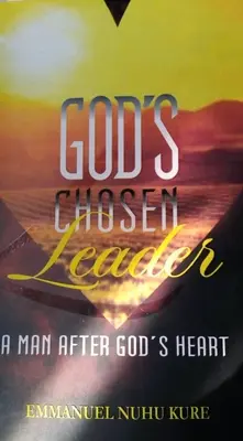 Liderul ales al lui Dumnezeu: Un om după inima lui Dumnezeu - God's Chosen Leader: A Man After God's Heart