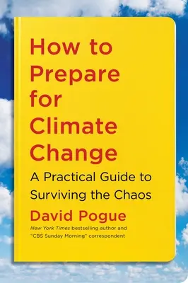Cum să vă pregătiți pentru schimbările climatice: Un ghid practic pentru a supraviețui haosului - How to Prepare for Climate Change: A Practical Guide to Surviving the Chaos