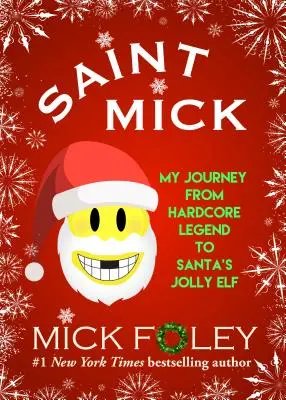 Saint Mick: Călătoria mea de la legenda hardcore la spiridușul vesel al lui Moș Crăciun - Saint Mick: My Journey from Hardcore Legend to Santa's Jolly Elf