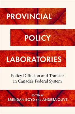 Laboratoarele de politici provinciale: Difuzarea și transferul politicilor în sistemul federal canadian - Provincial Policy Laboratories: Policy Diffusion and Transfer in Canada's Federal System