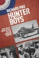 Hunter Boys: Povești adevărate de la piloți ai Hawker Hunter - Hunter Boys: True Tales from Pilots of the Hawker Hunter