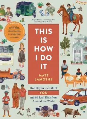 Așa fac eu: O zi din viața ta și a 59 de copii adevărați din întreaga lume - This Is How I Do It: One Day in the Life of You and 59 Real Kids from Around the World