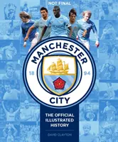 Manchester City: Istoria oficială ilustrată: Istoria oficială ilustrată - Manchester City: The Official Illustrated History: The Official Illustrated History