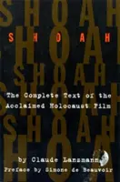 Shoah: Textul integral al aclamatului film despre Holocaust - Shoah: The Complete Text of the Acclaimed Holocaust Film