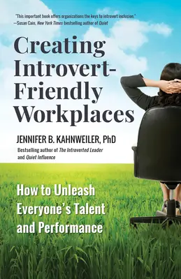 Creating Introvert-Friendly Workplaces: Cum să dezlănțuiți talentul și performanța fiecăruia - Creating Introvert-Friendly Workplaces: How to Unleash Everyone's Talent and Performance