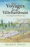 Călătoriile lui de Villehardouin - Croazieră pe căile navigabile franceze - The Voyages of de Villehardouin - Cruising French Waterways