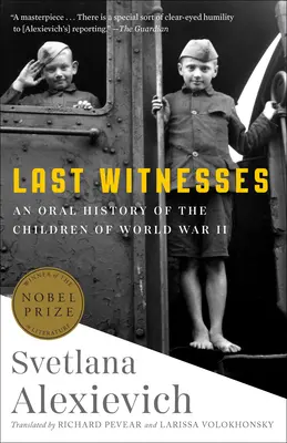 Ultimii martori: O istorie orală a copiilor din Al Doilea Război Mondial - Last Witnesses: An Oral History of the Children of World War II