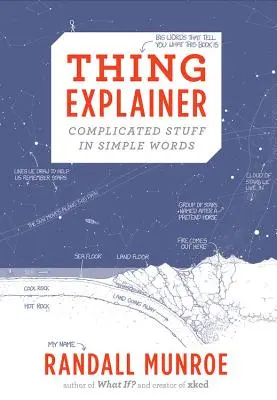 Thing Explainer: Lucruri complicate în cuvinte simple - Thing Explainer: Complicated Stuff in Simple Words