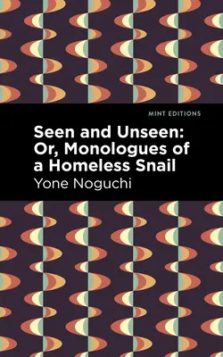 Văzut și nevăzut: Sau monologurile unui melc fără adăpost (Or, Monologues of a Homeless Snail) - Seen and Unseen: Or, Monologues of a Homeless Snail