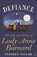 Defiance - The Life and Choices of Lady Anne Barnard
