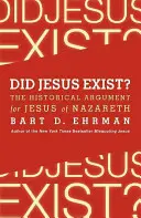 A existat Iisus?: Argumentul istoric în favoarea lui Iisus din Nazaret - Did Jesus Exist?: The Historical Argument for Jesus of Nazareth