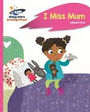 Reading Planet - I Miss Mum - Roz B: Rocket Phonics - Reading Planet - I Miss Mum - Pink B: Rocket Phonics
