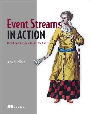Fluxuri de evenimente în acțiune: Sisteme de evenimente în timp real cu Kafka și Kinesis - Event Streams in Action: Real-Time Event Systems with Kafka and Kinesis
