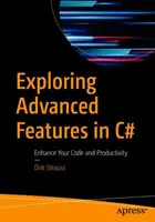 Explorarea funcțiilor avansate în C#: Îmbunătățirea codului și a productivității - Exploring Advanced Features in C#: Enhance Your Code and Productivity