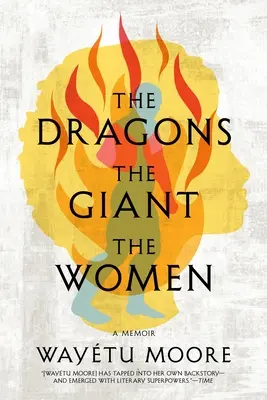 Dragoni, uriași, femei: A Memoir - The Dragons, the Giant, the Women: A Memoir
