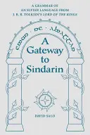 A Gateway to Sindarin: A Grammar of an Elvish Language from J.R.R. Tolkien's Lord of the Rings