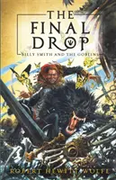 Picătura finală: Billy Smith și goblinii, Cartea 3 - The Final Drop: Billy Smith and the Goblins, Book 3