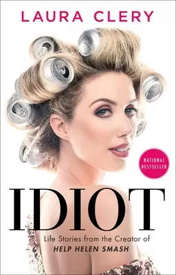 Idiot: Povești de viață de la creatoarea Help Helen Smash - Idiot: Life Stories from the Creator of Help Helen Smash