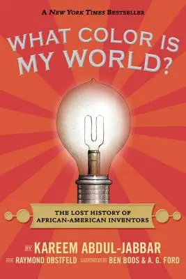 Ce culoare are lumea mea? The Lost History of African-American Inventors (Istoria pierdută a inventatorilor afro-americani) - What Color Is My World?: The Lost History of African-American Inventors
