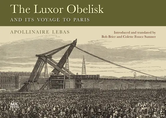 Obeliscul din Luxor și călătoria sa la Paris - The Luxor Obelisk and Its Voyage to Paris