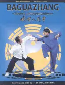 Baguazhang: Teorie și aplicații - Baguazhang: Theory and Applications