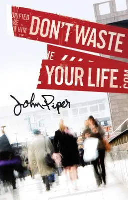 Nu-ți irosi viața (pachet de 25) - Don't Waste Your Life (Pack of 25)