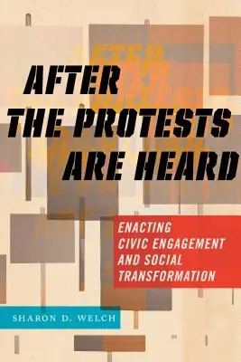 După ce protestele sunt auzite: Adoptarea angajamentului civic și a transformării sociale - After the Protests Are Heard: Enacting Civic Engagement and Social Transformation