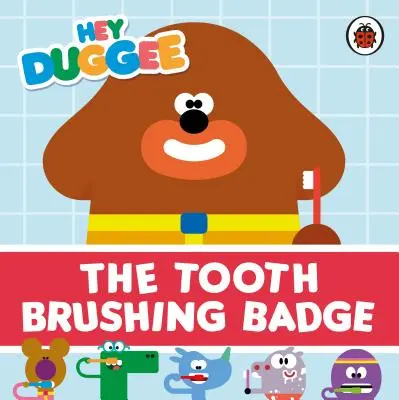 Hey Duggee: Insigna Periajul dinților - Hey Duggee: The Tooth Brushing Badge