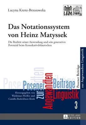 Sistemul de notație al lui Heinz Matyssek: Realitatea aplicării sale și potențialul său generativ în interpretarea consecutivă - Das Notationssystem Von Heinz Matyssek: Die Realitaet Seiner Anwendung Und Sein Generatives Potenzial Beim Konsekutivdolmetschen