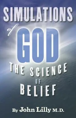 Simulările lui Dumnezeu: Știința credinței - Simulations of God: The Science of Belief