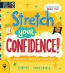 Întinde-ți încrederea în tine! - Descoperă ce poți face! - Stretch Your Confidence! - Discover What You Can Do!