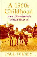 Copilăria anilor 1960 - De la Thunderbirds la Beatlemania - 1960s Childhood - From Thunderbirds to Beatlemania