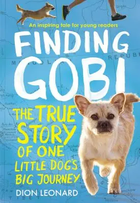 Găsirea lui Gobi: Ediția pentru tinerii cititori: Povestea adevărată a marii călătorii a unui cățeluș - Finding Gobi: Young Reader's Edition: The True Story of One Little Dog's Big Journey