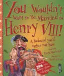 N-ai vrea să fii măritată cu Henric al VIII-lea! - You Wouldn't Want To Be Married To Henry VIII!