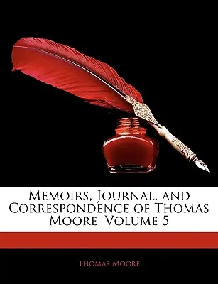 Memoriile, jurnalul și corespondența lui Thomas Moore, volumul 5 - Memoirs, Journal, and Correspondence of Thomas Moore, Volume 5