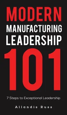 Conducerea modernă în producție 101 - Modern Manufacturing Leadership 101