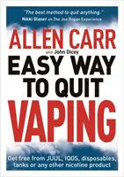 Allen Carr's Easy Way to Quit Vaping - Eliberează-te de JUUL, IQOS, dispozitive de unică folosință, rezervoare sau orice alt produs cu nicotină - Allen Carr's Easy Way to Quit Vaping - Get Free from JUUL, IQOS, Disposables, Tanks or any other Nicotine Product