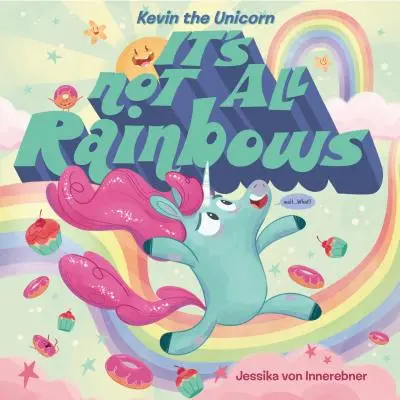 Kevin Unicornul: Nu e numai curcubeu - Kevin the Unicorn: It's Not All Rainbows